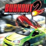 Burnout 2 Point Of Impact (2003)