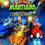 Butt Ugly Martians Zoom Or Doom (2003)
