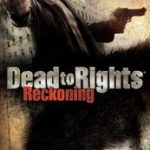 Dead To Rights Reckoning (2005)
